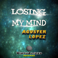 Aguster Lopez - Losing My Mind