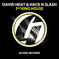 David Heat & Hack N Slash - F**king House