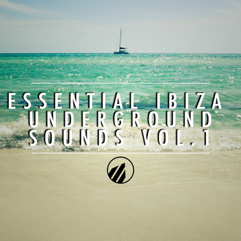 Various Artists - Essential Ibiza Underground Sounds, Vol. 1