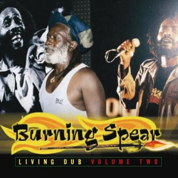 Burning Spear - Living Dub Volume Two