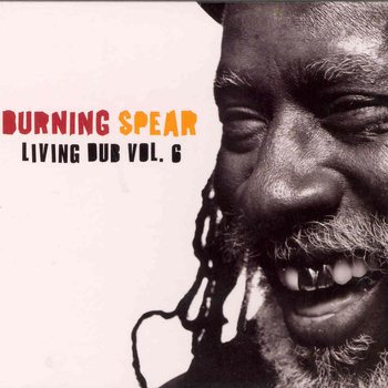 Burning Spear - Living Dub VoL.6