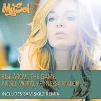 Angel Moraes - Rise Above The Game (feat. Neysa Malone)