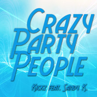 Kickz feat. Sandy K. - Crazy Party People