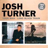 Josh Turner - Your Man / Long Black Train