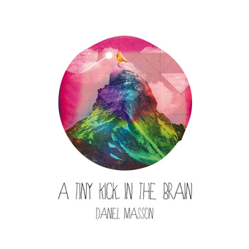 Daniel Masson - A Tiny Kick in the Brain