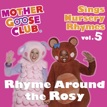 Mother Goose Club - Mother Goose Club Sings Nursery Rhymes Vol. 5: Rhyme Around the Rosy