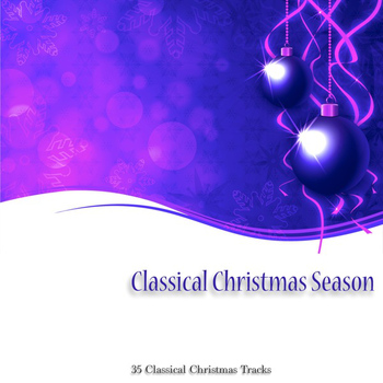 Various Artists - Classical Christmas Season (35 Classical Christmas Tracks)