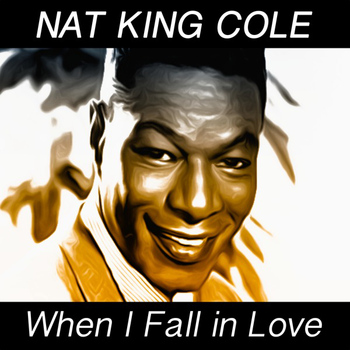Nat "King" Cole - When I Fall in Love (100 Original Songs)