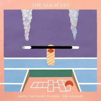 The Magician - When the Night Is Over (The Remixes)