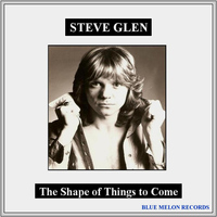 Steve Glen - The Shape of Things to Come