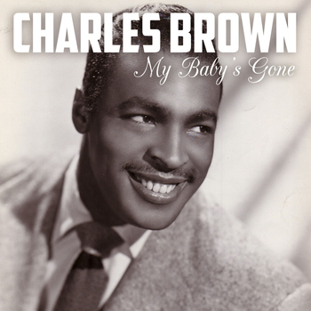 Charles Brown - My Baby's Gone