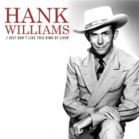 Hank Williams - I Just Don't Like This Kind of Livin'