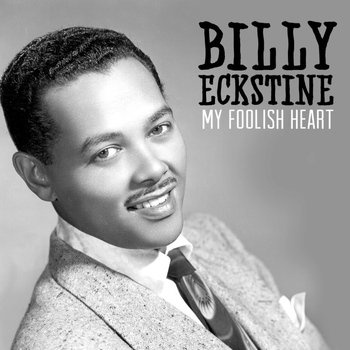 Billy Eckstine - My Foolish Heart