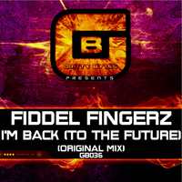 Fiddel Fingerz - I'm Back (To The Future)