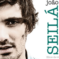 João Seilá - Filhos da TV