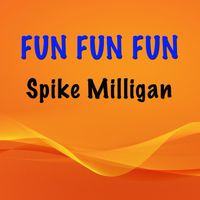 Spike Milligan - Fun Fun Fun