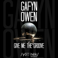 Gafyn Owen - Give Me The Groove