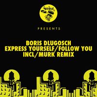 Boris Dlugosch - Express Yourself / Follow You