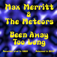 Max Merritt & The Meteors - Been Away Too Long