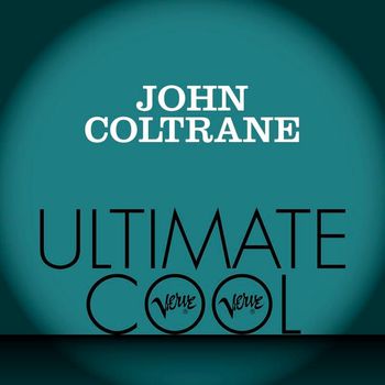 John Coltrane - John Coltrane: Verve Ultimate Cool