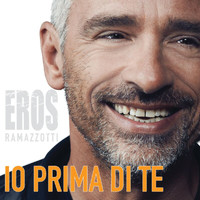 Eros Ramazzotti - Io Prima Di Te