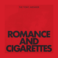 The Toxic Avenger - Romance & Cigarettes