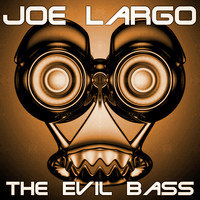 Joe Largo - The Evil Bass
