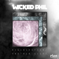Wicked Phil - Regeneration / Another Sight