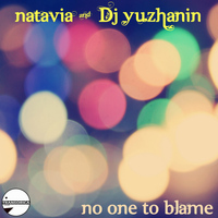 NataVia & DJ Yuzhanin - No One To Blame