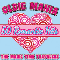 The Magic Time Travelers - Oldie Mania: 50 Romantic Hits