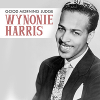 Wynonie Harris - Good Morning Judge