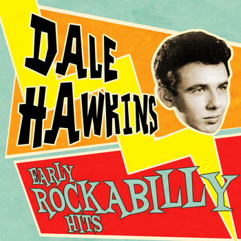 Dale Hawkins - Early Rockabilly Hits