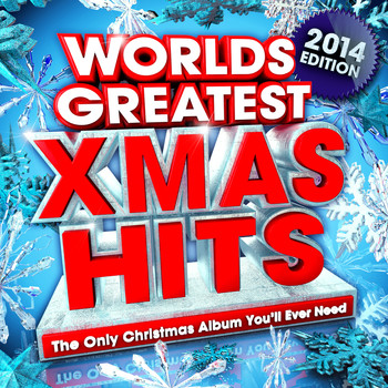 Christmas Hits Collective - Worlds Greatest Xmas Hits 2014 - The Only Christmas Album You'll Ever Need