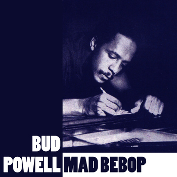 Bud Powell - Mad Bebop