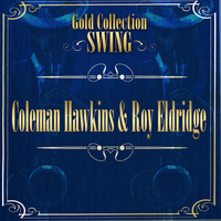 Coleman Hawkins-Roy Eldridge - Swing Gold Colletion (Coleman Hawkins & Roy Eldridge)