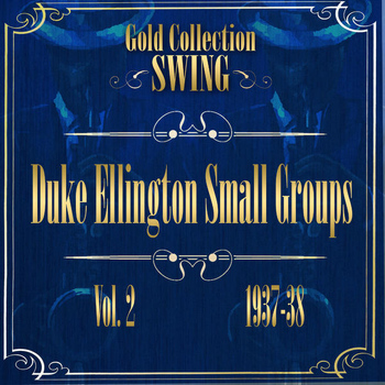 Duke Ellington - Swing Gold Collection ( Duke Ellington Small Groups Vol.2 1937-38)