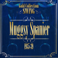 Muggsy Spanier and His Ragtime Band - Swing Gold Collection (Muggsy Spanier 1935-39)