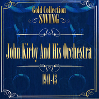 John Kirby and His Orchestra - Swing Gold Collection (John Kirby and his Orchestra 1941-43)