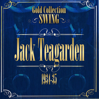 Jack Teagarden - Swing Gold Collection (Jack Teagarden 1934-35)