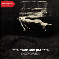 Bill Evans, Jim Hall - Undercurrent (Original Album plus Bonus Tracks)