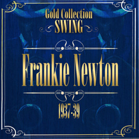 Frankie Newton And His Uptown Serenaders - Swing Gold Collection (Frankie Newton 1937-39)