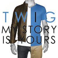 Twig - My Story Is Yours