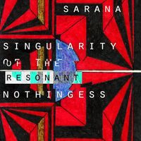 Sarana - Singularity of the Resonant Nothingness