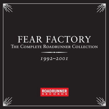 Fear Factory - The Complete Roadrunner Collection 1992-2001 (Explicit)