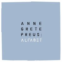 Anne Grete Preus - Alfabet (2013 Remastered Version)