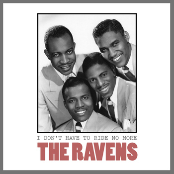 Ravens - I Don't Have to Ride No More