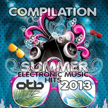 Various Artists - Compilation Electronic Summer Music Hits 2013