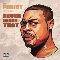 The Purist - Never Heard of That (Explicit)