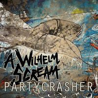 A Wilhelm Scream - Partycrasher
