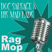 Doc Sausage & His Mad Lads - Rag Mop